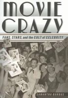 Movie Crazy: Fans, Stars, and the Cult of Celebrity 1403960453 Book Cover