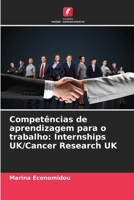 Competências de aprendizagem para o trabalho: Internships UK/Cancer Research UK (Portuguese Edition) 6208122481 Book Cover