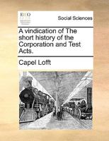 A vindication of The short history of the Corporation and Test Acts. 1173333479 Book Cover