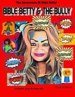Bible Betty And The Bully!: The Adventures Of Bible Betty... 154725551X Book Cover