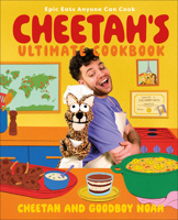 Cheetah's Ultimate Cookbook: A Globetrotting Journey of Epic Stories and Culinary Delights 0593849736 Book Cover
