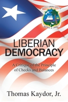 Liberian Democracy: A Critique of the Principle of Checks and Balances 149690446X Book Cover