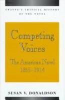 Critical History of the Novel Series - Competing Voices: The American Novel, 1865-1914 (Critical History of the Novel Series) 0805778543 Book Cover
