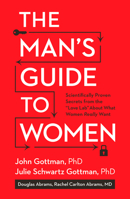 The Man's Guide to Women: Scientifically Proven Secrets from the "Love Lab" About What Women Really Want 1623361842 Book Cover