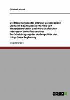 Die Beziehungen Der Brd Zur Volksrepublik China Im Spannungsverhaltnis Von Menschenrechten Und Wirtschaftlichen Interessen. Die Aussenpolitik Der Rot- 3638704084 Book Cover