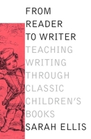 From reader to writer: Teaching writing through classic children's books 0888994400 Book Cover