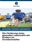 Die Förderung eines gesunden Lebensstils bei Kindern im Grundschulalter (German Edition) 620993711X Book Cover