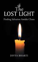 The Lost Light: Finding Salvation Amidst Chaos 1546298592 Book Cover