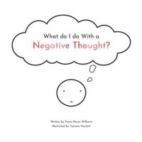 What do I do With a Negative Thought 1989394019 Book Cover