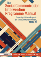 The Social Communication Intervention Programme Manual: Supporting Children's Pragmatic and Social Communication Needs, Ages 6-11 1032461039 Book Cover