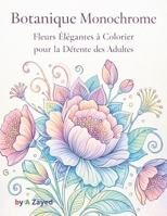 Découvrez la Sérénité à Travers l'Art: Botanique Monochrome (French Edition) B0GHSDVCYG Book Cover