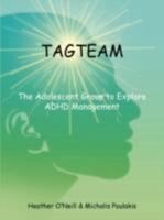Tagteam: The Adolescent Group to Explore ADHD Management 160481117X Book Cover