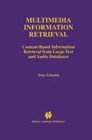 Multimedia Information Retrieval: Content-Based Information Retrieval from Large Text and Audio Databases (The Springer International Series in Engineering and Computer Science) 0792398998 Book Cover