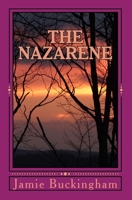 The Nazarene: Intimate Insights into the Savior's Life 1495257746 Book Cover