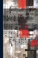 The School Of Octave-playing: Seven Octave Studies... 1021230677 Book Cover