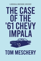 The Case of the '61 Chevy Impala 1942078684 Book Cover