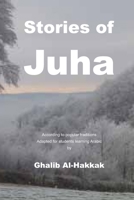 Stories of Juha: For Students Learning Arabic 1717393586 Book Cover