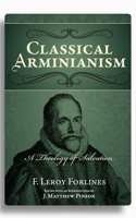 Classical Arminianism: A Theology of Salvation 0892656077 Book Cover