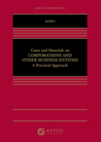 Cases and Materials on Corporations and Other Business Entities: A Practical Approach 0735596360 Book Cover