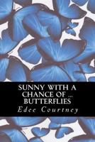 Sunny With a Chance of Butterflies 1478285672 Book Cover