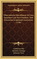 Observationes Miscellaneae Ad Loca Quaedam Cum Novi Foederis, Tum Exterorum Scriptorum Graecorum (1746) 116698589X Book Cover