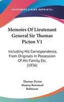 Memoirs Of Lieutenant General Sir Thomas Picton V1: Including His Correspondence, From Originals In Possession Of His Family, Etc. 1165435241 Book Cover