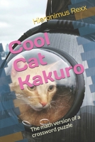 Cool Cat Kakuro (カックロ): The math version of a crossword puzzle B095LFYCYC Book Cover
