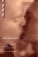 Queer Globalizations: Citizenship and the Afterlife of Colonialism 0814716245 Book Cover