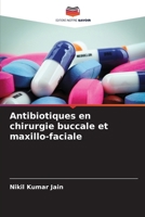 Antibiotiques en chirurgie buccale et maxillo-faciale (French Edition) 6208186366 Book Cover
