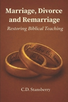 Marriage, Divorce, and Remarriage: Restoring Biblical Teaching B0GGZD71JY Book Cover