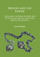Brochs and the Empire: The Impact of Rome on Iron Age Scotland as Seen in the Leckie Broch Excavations 1784914401 Book Cover