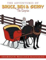 The Adventures of Bruce, Ben & Gerry: The Surprise 1477294899 Book Cover
