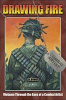Drawing Fire: Vietnam Through the Eyes of a Combat Artist 1579213006 Book Cover
