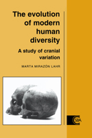 The Evolution of Modern Human Diversity: A Study of Cranial Variation (Cambridge Studies in Biological & Evolutionary Anthropology): A Study of Cranial ... in Biological and Evolutionary Anthropology) 052102031X Book Cover