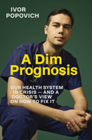 Dim Prognosis : Why Our Health System Is on Its Knees 1991142412 Book Cover