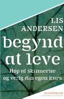 Begynd at leve: Hop af skinnerne og vælg din egen kurs null Book Cover