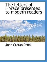 The Letters of Horace Presented to Modern Readers 1175702706 Book Cover