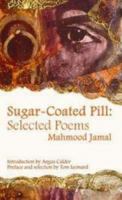 Sugar-Coated Pill: Selected Poems 0954918525 Book Cover