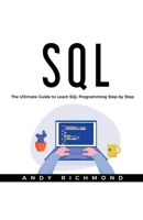 SQL: The Ultimate Guide to Learn SQL Programming Step by Step 1393055451 Book Cover