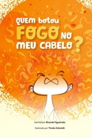 Quem botou fogo no meu cabelo? B0C4FZ3KXF Book Cover