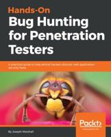 Hands-On Bug Hunting for Penetration Testers: A practical guide to help ethical hackers discover web application security flaws 1789344204 Book Cover
