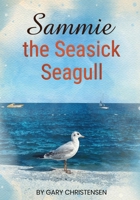Sammie the Seasick Seagull B0BF28PFJS Book Cover