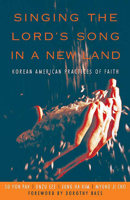 Singing The Lord's Song In A New Land: Korean American Practices Of Faith 066422878X Book Cover
