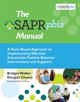 The SAPR-PBIS™ Manual: A Team-Based Approach to Implementing Effective Schoolwide Positive Behavior Interventions and Supports 1598571702 Book Cover