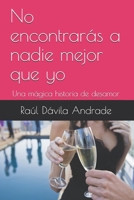 No encontrarás a nadie mejor que yo: Una mágica historia de desamor 1731289162 Book Cover