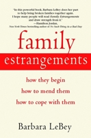 Family Estrangements: How They Begin, How to Mend Them, How to Cope with Them 1563526387 Book Cover