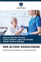 DER ÄLTERE ERWACHSENE: Geriatrische Risikofaktoren für die Lebensqualität 620331370X Book Cover