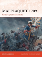 Malplaquet 1709: Marlborough's Bloodiest Battle 1472841239 Book Cover