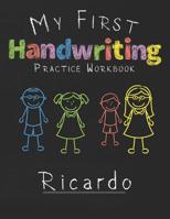 My first Handwriting Practice Workbook Ricardo: 8.5x11 Composition Writing Paper Notebook for kids in kindergarten primary school I dashed midline I For Pre-K, K-1, K-2, K-3 I Back To School Gift 1076722253 Book Cover