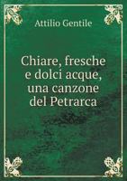 Chiare, Fresche E Dolci Acque, Una Canzone del Petrarca 551893422X Book Cover